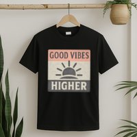 Good Vibes Higher T-Shirt