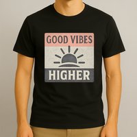 Good Vibes Higher T-Shirt