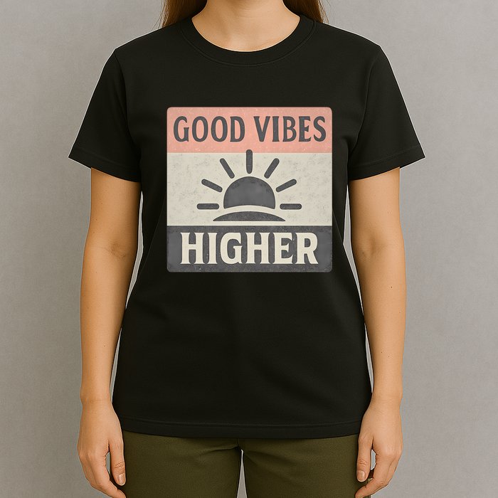 Good Vibes Higher T-Shirt