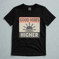 Good Vibes Higher T-Shirt
