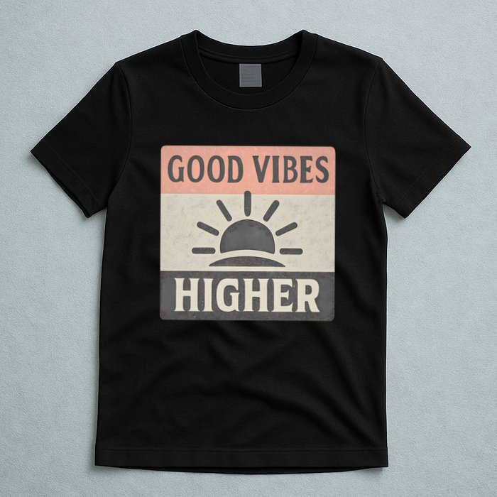 Good Vibes Higher T-Shirt