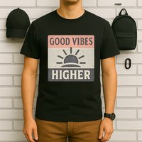 Good Vibes Higher T-Shirt