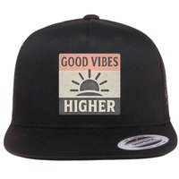 Good Vibes Higher Flat Bill Trucker Hat