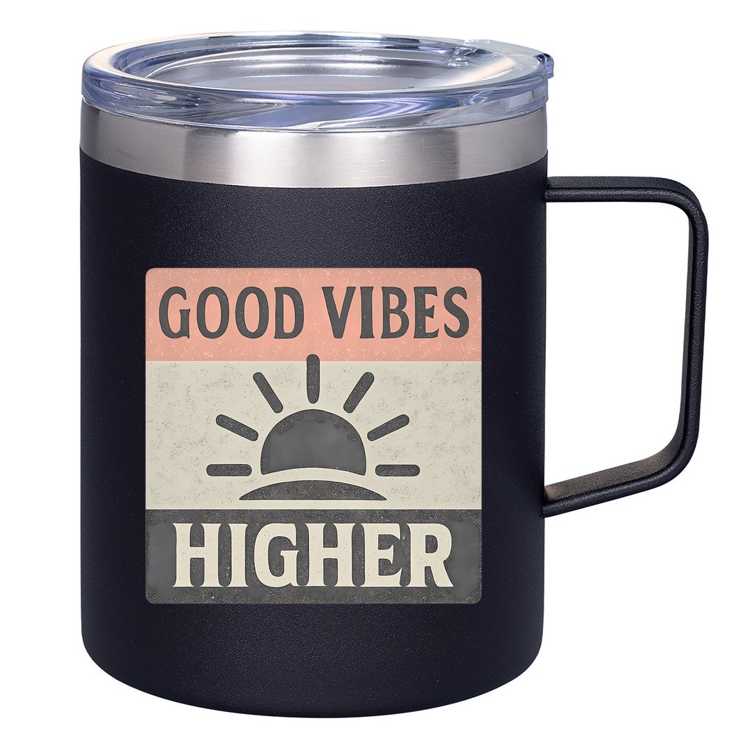 Good Vibes Higher 12oz Stainless Steel Coffee Mug