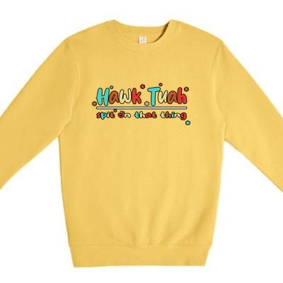 Groovy Vintage Hawk Tuah Spit On That Thing Gift Premium Crewneck Sweatshirt