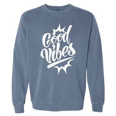 Good Vibes Motivational Quote Garment-Dyed Sweatshirt