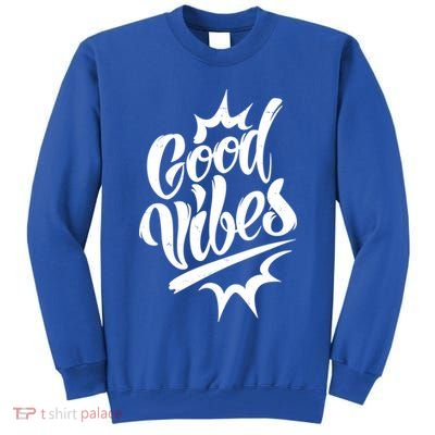 Good Vibes Motivational Quote Tall Sweatshirt