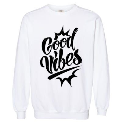 Good Vibes Motivational Quote Garment-Dyed Sweatshirt