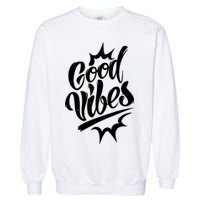 Good Vibes Motivational Quote Garment-Dyed Sweatshirt