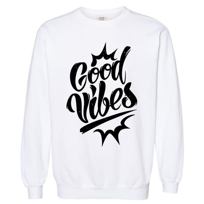 Good Vibes Motivational Quote Garment-Dyed Sweatshirt
