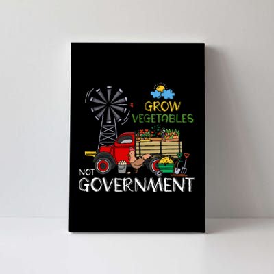 Grow Vegetables Not Government Libertarian Ranch Homestead Canvas