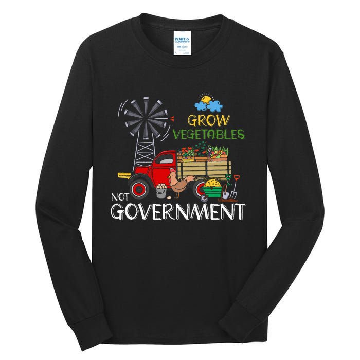 Grow Vegetables Not Government Libertarian Ranch Homestead Tall Long Sleeve T-Shirt