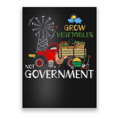 Grow Vegetables Not Government Libertarian Ranch Homestead Poster