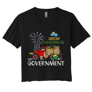 Grow Vegetables Not Government Libertarian Ranch Homestead Women's Crop Top Tee