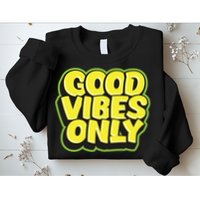 Good Vibes Only Sweatshirt