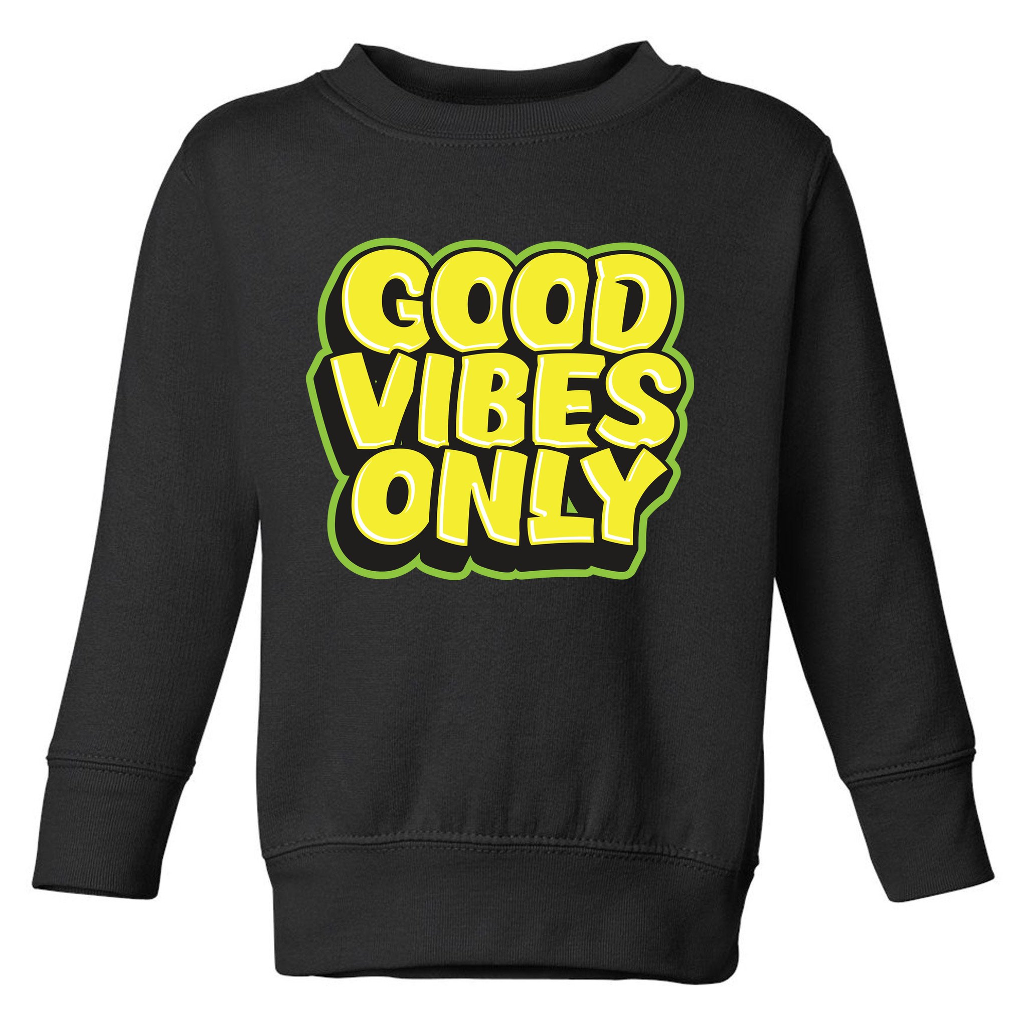Good Vibes Only Toddler Sweatshirt