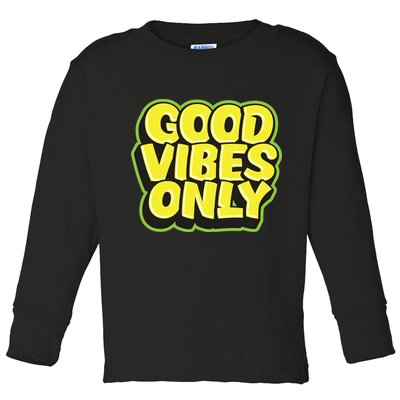 Good Vibes Only Toddler Long Sleeve Shirt