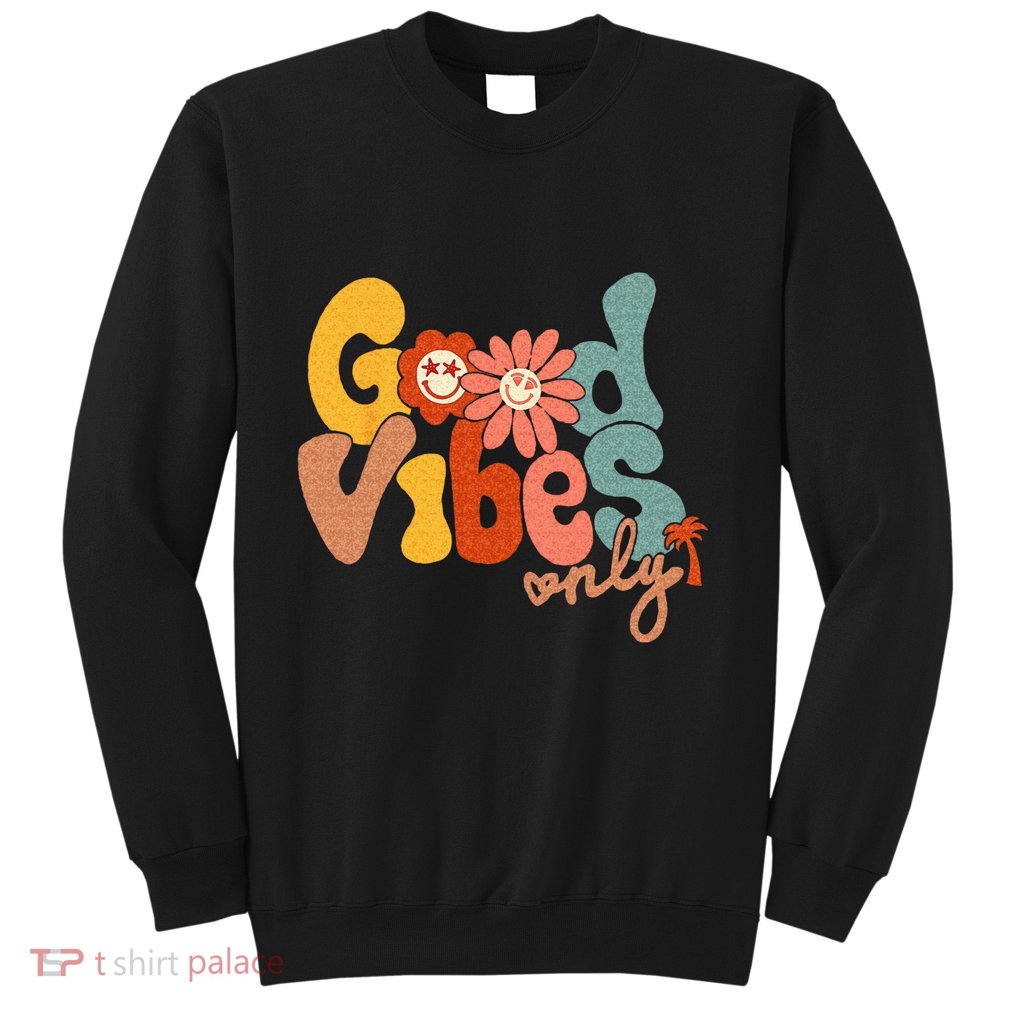Good Vibes Only Flower Hawaii Beach Summer Vacation Family Sweatshirt