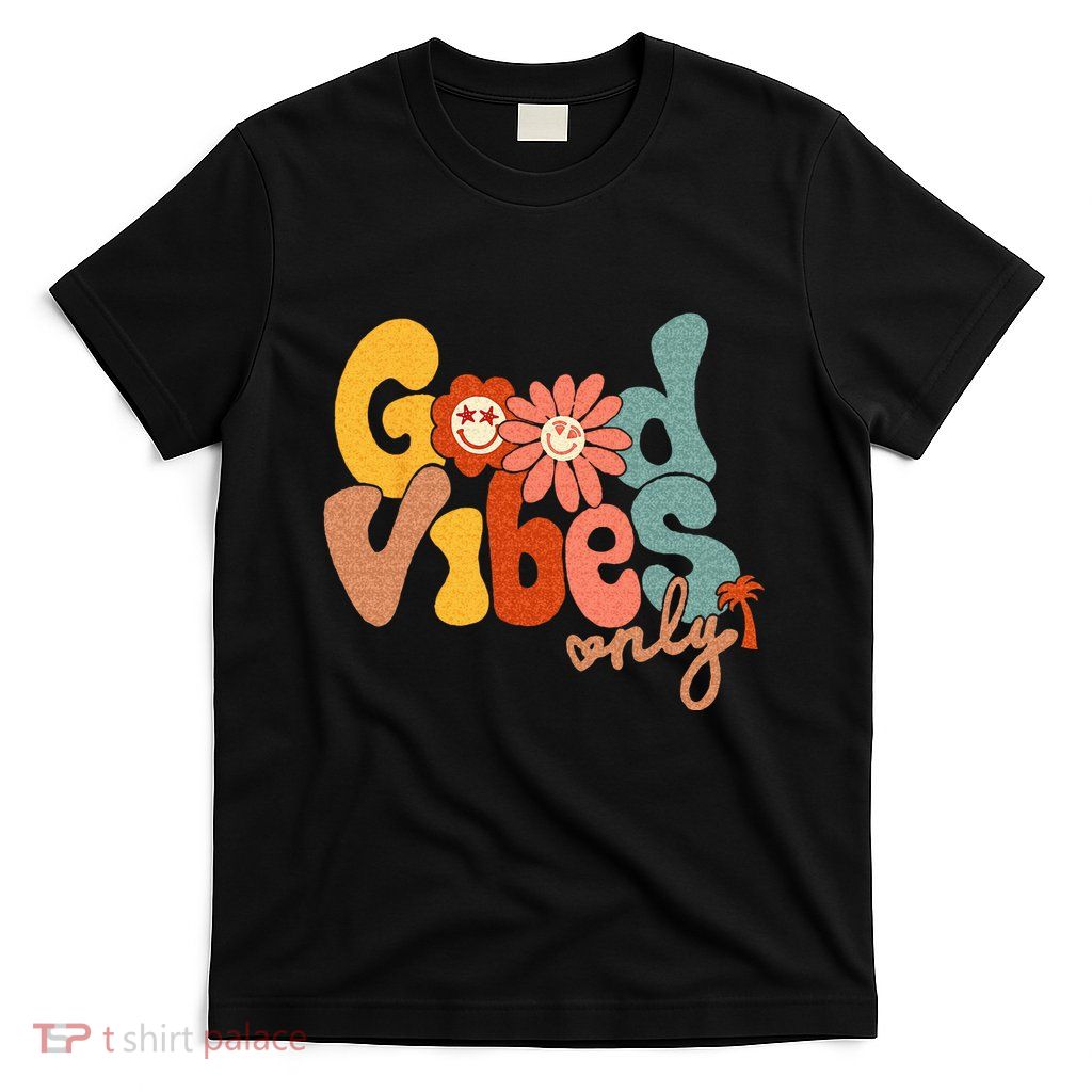 Good Vibes Only Flower Hawaii Beach Summer Vacation Family T-Shirt
