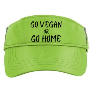 Go Vegan Or Go Home Vegetarian Veganism Diet Funny Vegan Go Vegan Adult Drive Performance Visor