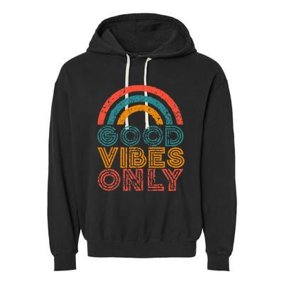 Good Vibes Only Vintage Rainbow Positive Vibe Quote Gift Garment-Dyed Fleece Hoodie