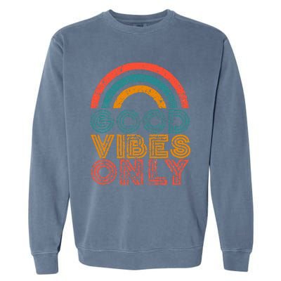 Good Vibes Only Vintage Rainbow Positive Vibe Quote Gift Garment-Dyed Sweatshirt