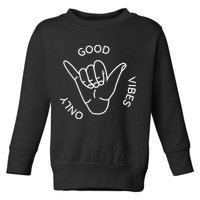Good Vibes Only Gnarly Surfer Toddler Sweatshirt