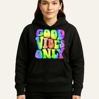 Good Vibes Only Trippy Colorful Vibing Hoodie
