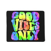 Good Vibes Only Trippy Colorful Vibing Mousepad