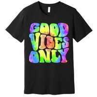 Good Vibes Only Trippy Colorful Vibing Premium T-Shirt