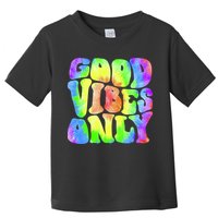 Good Vibes Only Trippy Colorful Vibing Toddler T-Shirt