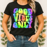 Good Vibes Only Trippy Colorful Vibing Womens T-Shirt