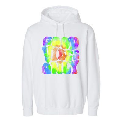 Good Vibes Only Trippy Colorful Vibing Garment-Dyed Fleece Hoodie