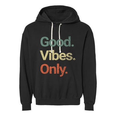 Good Vibes Only Positive Vibes Love Peace Namaste Cute Gift Garment-Dyed Fleece Hoodie