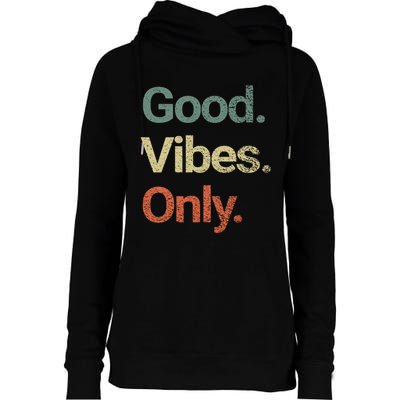 Good Vibes Only Positive Vibes Love Peace Namaste Cute Gift Womens Funnel Neck Pullover Hood