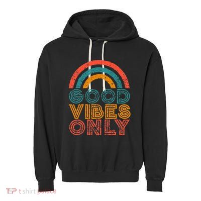 Good Vibes Only Vintage Rainbow Positive Vibe Quote Gift Garment-Dyed Fleece Hoodie