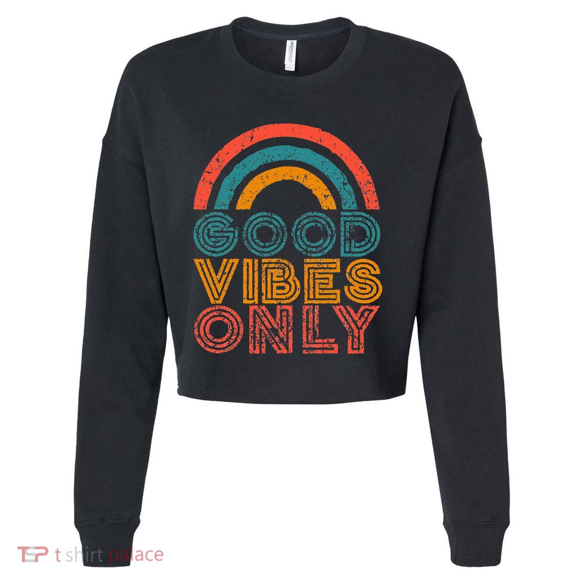Good Vibes Only Vintage Rainbow Positive Vibe Quote Gift Cropped Pullover Crew
