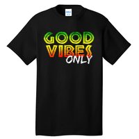 Good Vibes Only Rasta Reggae Jamaica Summer One Love Tall T-Shirt