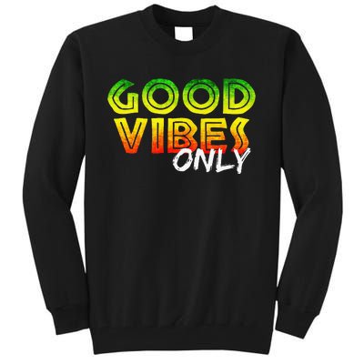 Good Vibes Only Rasta Reggae Jamaica Summer One Love Tall Sweatshirt