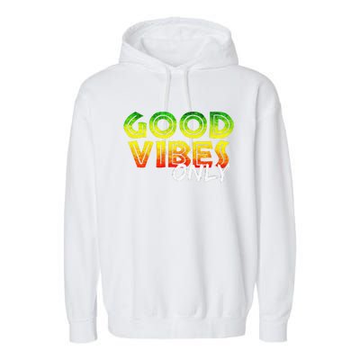 Good Vibes Only Rasta Reggae Jamaica Summer One Love Garment-Dyed Fleece Hoodie