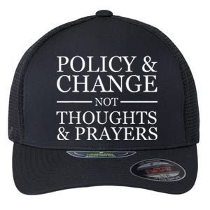 Gun Violence Policy & Change Not Thoughts Prayer Flexfit Unipanel Trucker Cap