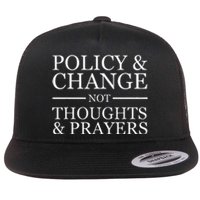 Gun Violence Policy & Change Not Thoughts Prayer Flat Bill Trucker Hat