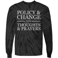 Gun Violence Policy & Change Not Thoughts Prayer Tie-Dye Long Sleeve Shirt