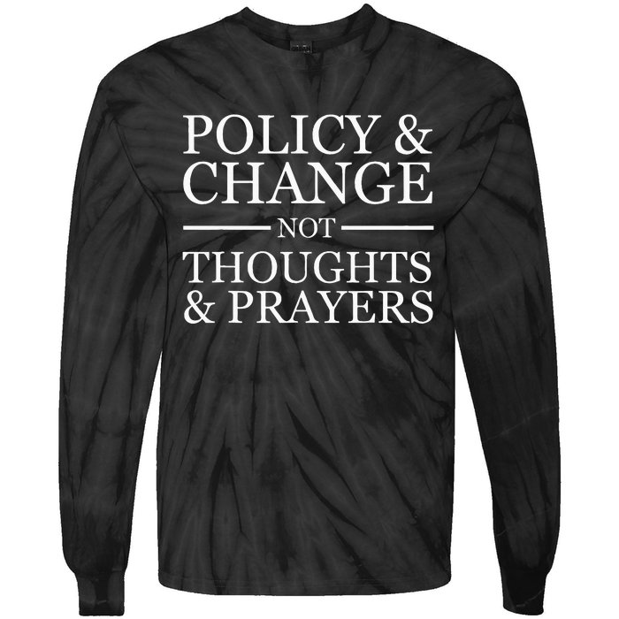 Gun Violence Policy & Change Not Thoughts Prayer Tie-Dye Long Sleeve Shirt