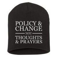 Gun Violence Policy & Change Not Thoughts Prayer Short Acrylic Beanie