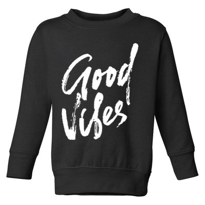 Good Vibes Positive Quote Toddler Sweatshirt