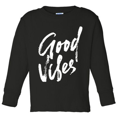 Good Vibes Positive Quote Toddler Long Sleeve Shirt