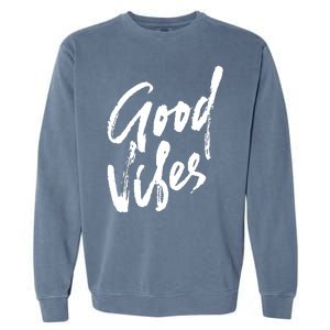 Good Vibes Positive Quote Garment-Dyed Sweatshirt