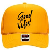 Good Vibes Positive Quote High Crown Mesh Back Trucker Hat