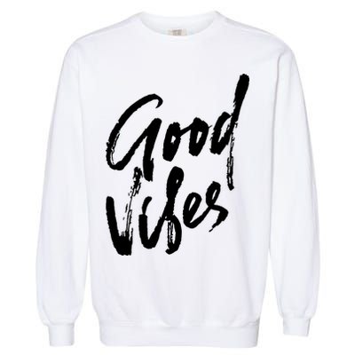 Good Vibes Positive Quote Garment-Dyed Sweatshirt